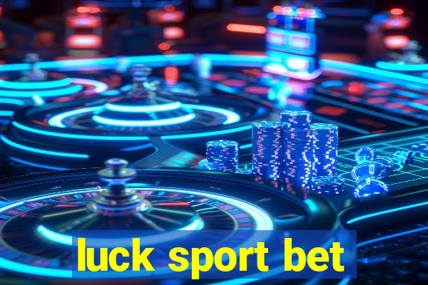 luck sport bet